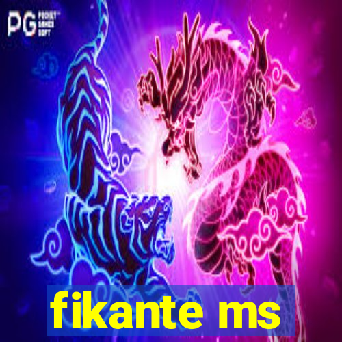 fikante ms